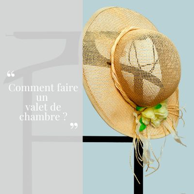 comment faire un valet de chambre ? valet de chambre chapeau