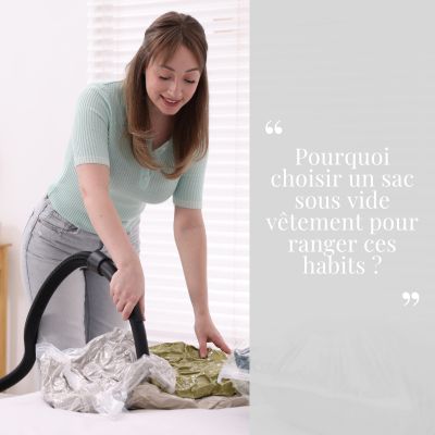 Pourquoi choisir un sac sous vide vetement pour ranger ces habits ?