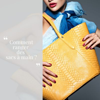 Comment ranger des sacs à main ?