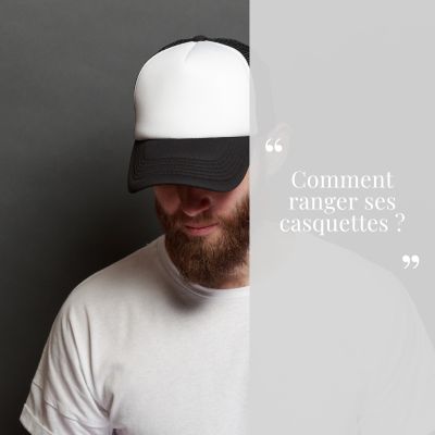 Comment ranger ses casquettes ?