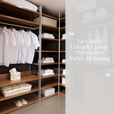 Le guide complet pour optimiser votre dressing