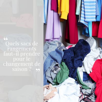 Quels sacs de rangements faut-il prendre pour le changement de saison ?